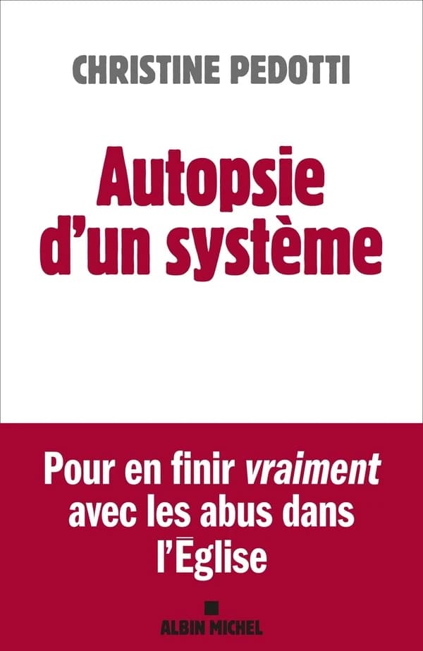 Autopsie d'un système : pour en finir vraiment avec les abus dans l'Église