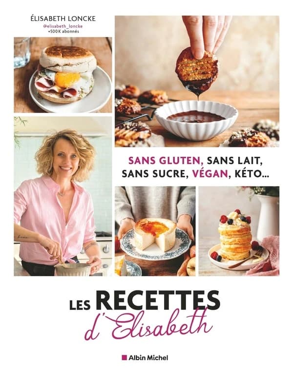 Les recettes d'Élisabeth : sans gluten, sans lait, sans sucre, végan, kéto