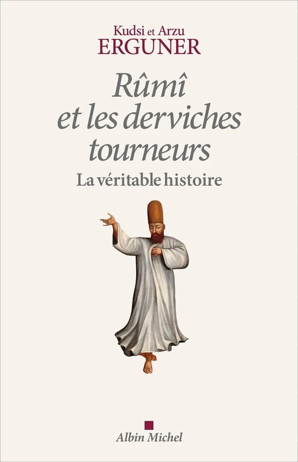 Rûmî et les derviches tourneurs : la véritable histoire