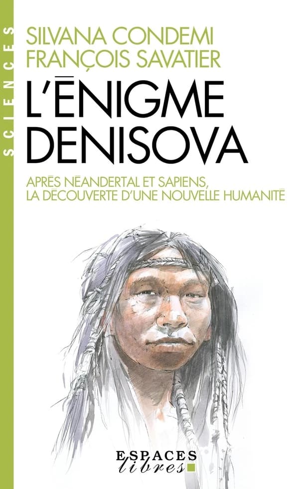 L'énigme Denisova : après Néandertal et Sapiens, la découverte d'une nouvelle humanité
