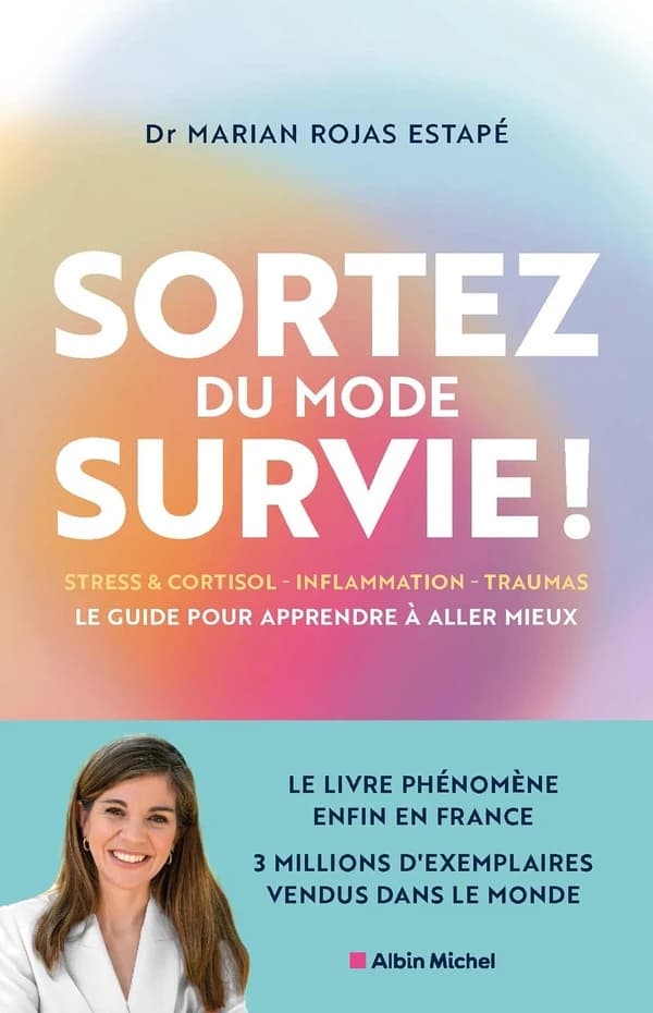 Sortez du mode survie ! : Le guide pour apprendre à aller mieux