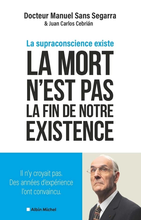 La Mort n'est pas la fin de notre existence : La Supraconscience existe