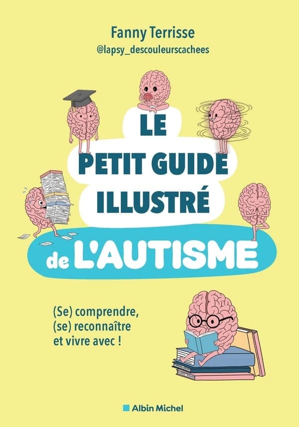 Le petit guide illustré de l'autisme : (se) comprendre, (se) reconnaître et vivre avec !
