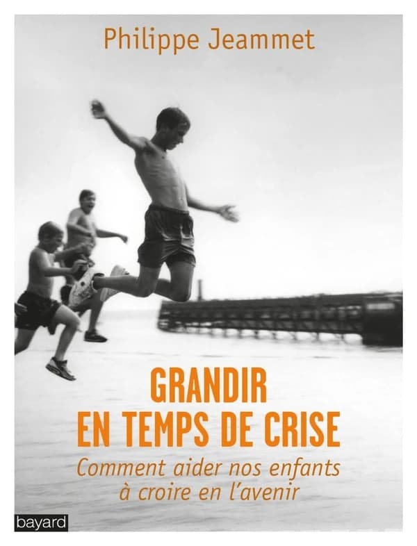 Grandir en temps de crise : [comment aider nos enfants à croire en l'avenir]