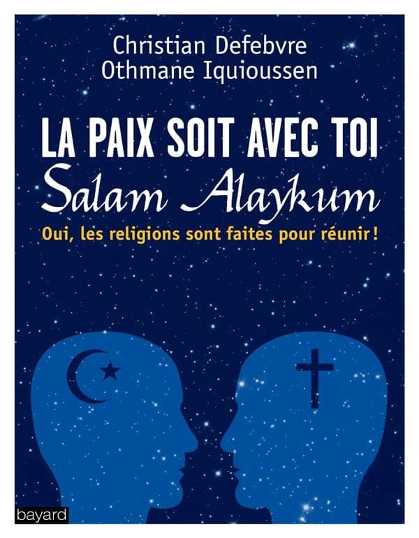 La paix soit avec toi : les religions sont faites pour réunir
