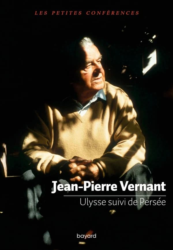 Ulysse : petite conférence. suivi de Persée (Nouv. éd.) Jean-Pierre Vernant