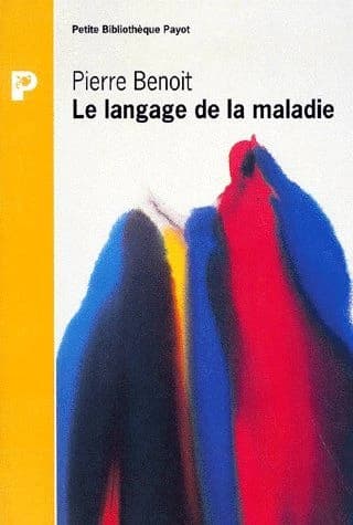 Le langage de la maladie ([Nouv. éd.]) Pierre Benoit