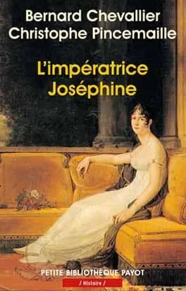 L'impératrice Joséphine ([Nouv. éd.]) Bernard Chevallier, Christophe Pincemaille