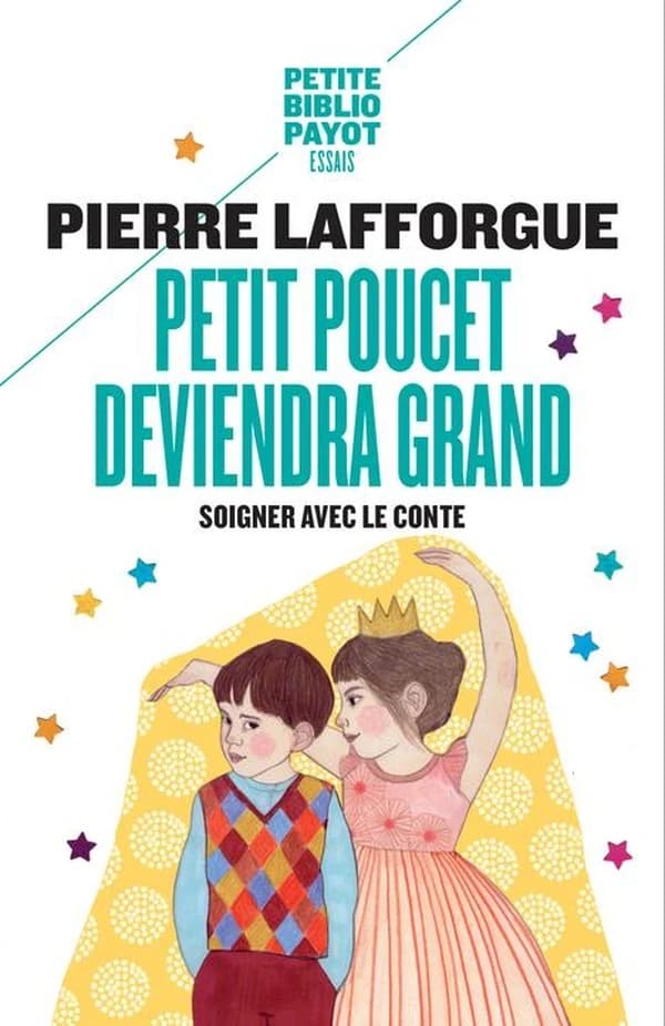 Petit Poucet deviendra grand : soigner avec le conte (Nouv. éd.) Pierre Lafforgue