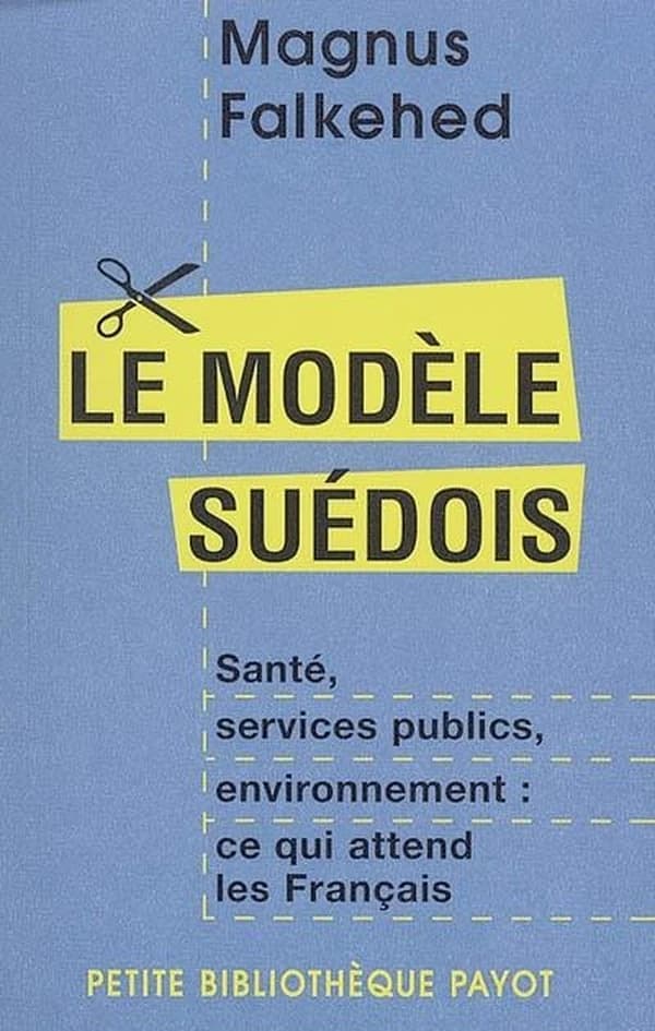 Le modèle suédois : santé, services publics, environnement : ce qui attend les Français (Éd. mise à jour) Magnus Falkehed