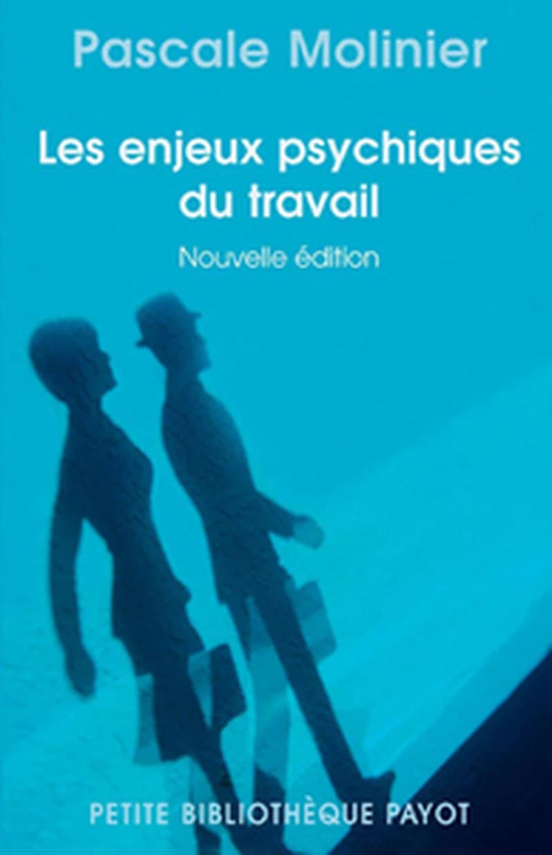 Les enjeux psychiques du travail : introduction à la psychodynamique du travail (Éd. revue et corrigée) Pascale Molinier