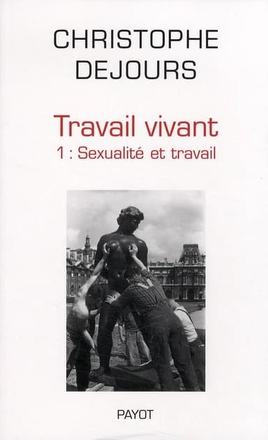 Travail vivant. 1, Sexualité et travail