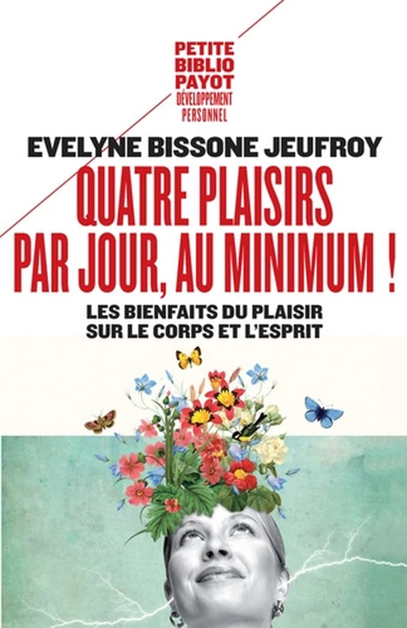Quatre plaisirs par jour, au minimum : les bienfaits du plaisir sur le corps et l'esprit