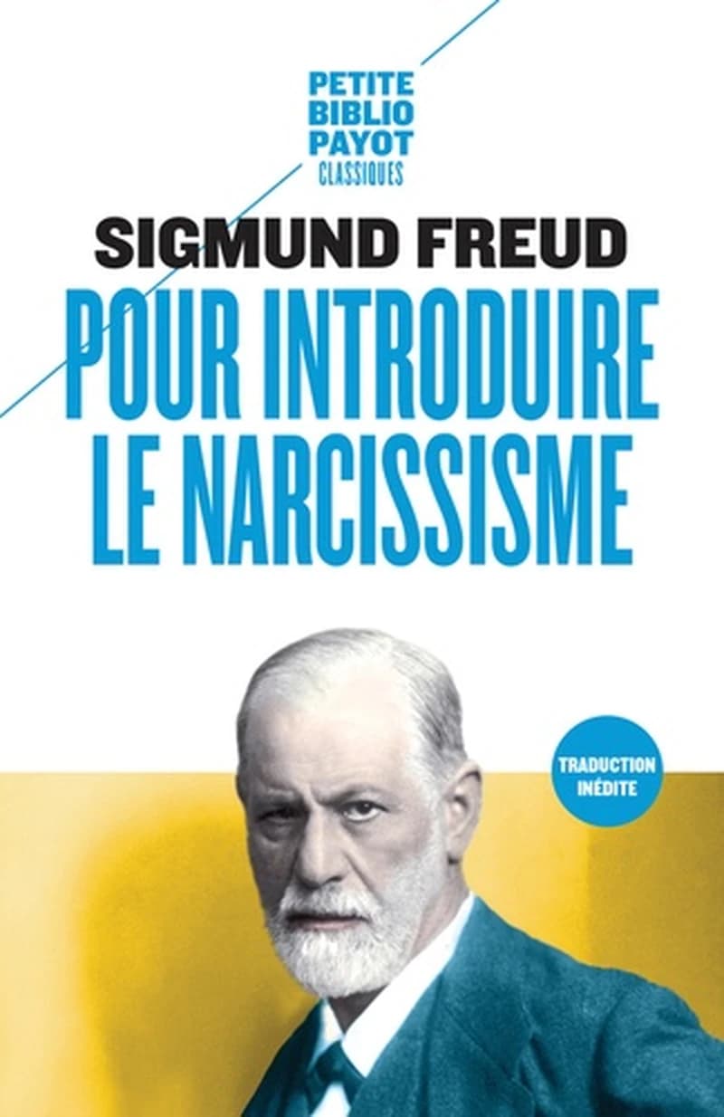 Pour introduire le narcissisme ; suivi de La théorie de la libido et le narcissisme ; Une difficulté de la psychanalyse