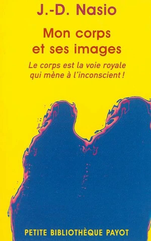 Mon corps et ses images ([Nouvelle éd.]) J.-D. Nasio