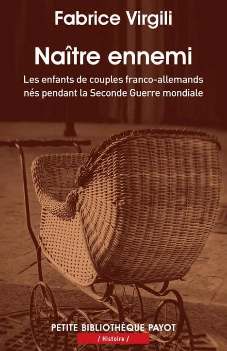 Naître ennemi : les enfants de couples franco-allemands nés pendant la Seconde guerre mondiale