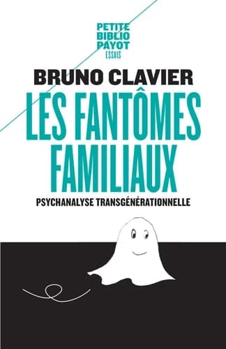 Les fantômes familliaux : Psychanalyse transgénérationnelle