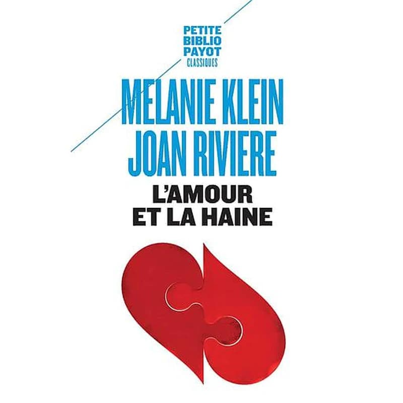 L'amour et la haine : le besoin de réparation ([Nouvelle éd.]) Mélanie Klein, Joan Riviere ; traduit de l'anglais par Annette Stronck