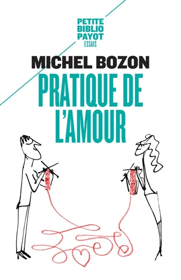 Pratique de l'amour : le plaisir et l'inquiétude ([Nouvelle éd.]) Miche Bozon ; préface inédite de l'auteur