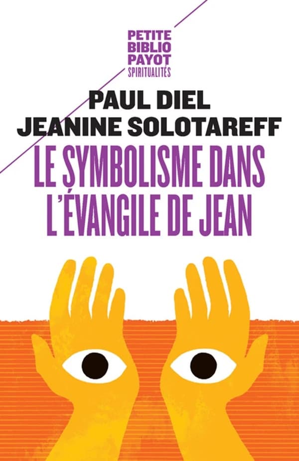 Le symbolisme dans l'Évangile de Jean (Nouv. éd.) Paul Diel, Jeanine Solotareff