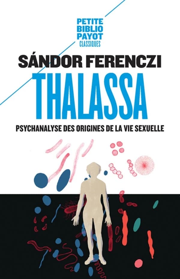 Thalassa : Psychanalyse des origines de la vie sexuelle précédé de Masculin et féminin