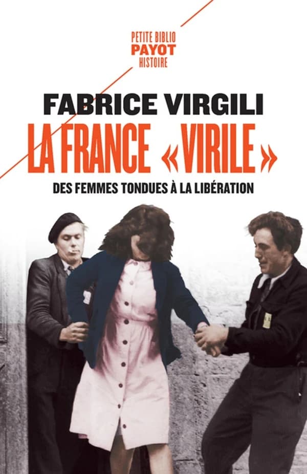 La France virile : des femmes tondues à la Libération ([Nouv. éd.]) Fabrice Virgili