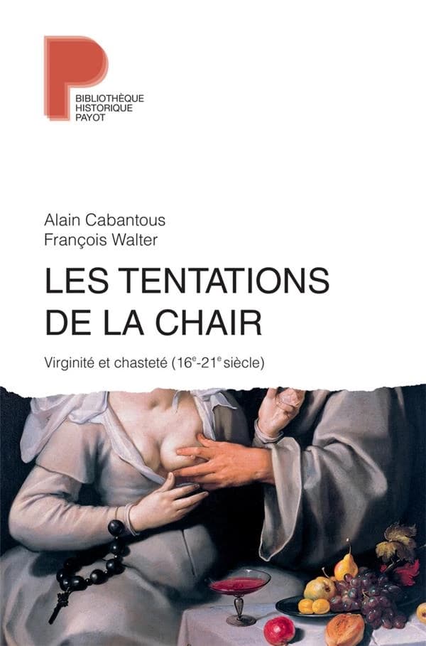 Les tentations de la chair : virginité et chasteté, 16e-21e siècle
