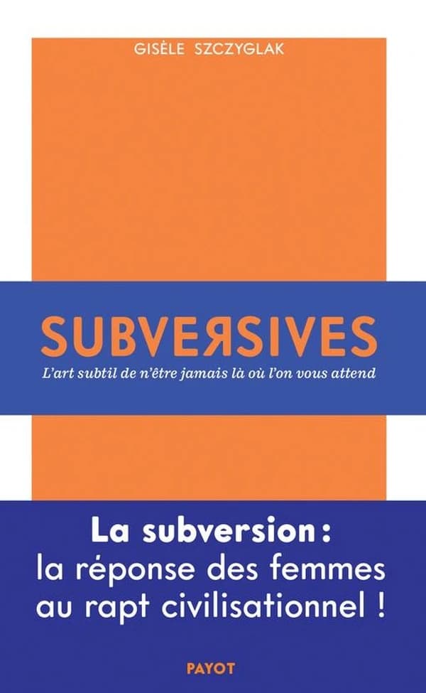 Subversives : l'art subtil de n'être jamais là où l'on vous attend