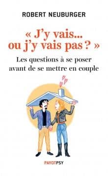 J'y vais... ou j'y vais pas ? les questions à se poser avant de se mettre en couple