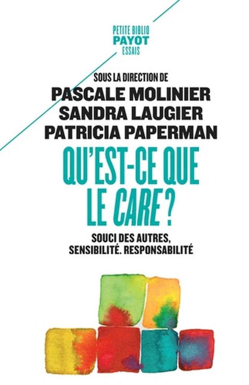 Qu'est-ce que le care ?: Souci des autres, sensibilité, responsabilité