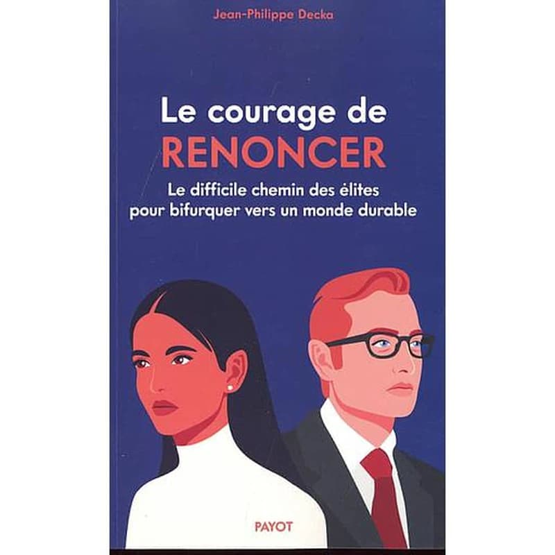 Le courage de renoncer : Le difficile chemin des élites pour bifurquer vers un monde durable