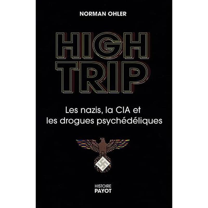 High trip : les nazis, le LSD et la CIA