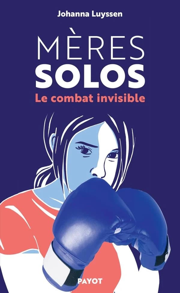 Mères solos - Le combat invisible. - Johanna Luyssen