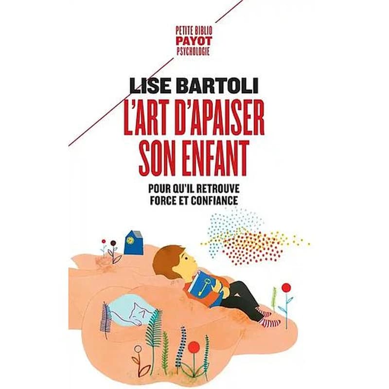 L'art d'apaiser son enfant : pour qu'il retrouve force et confiance