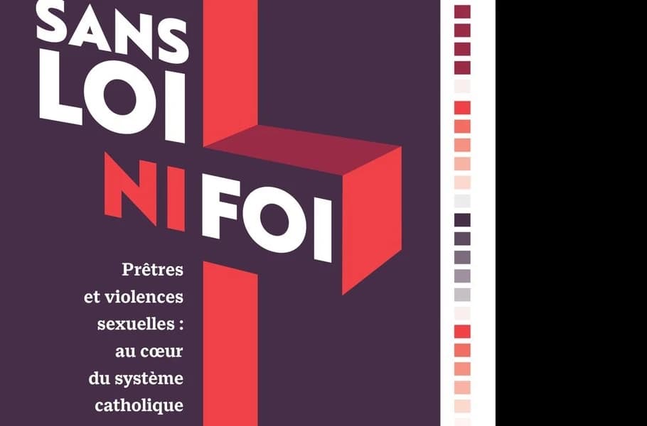 Sans loi ni foi : prêtres et violences sexuelles au coeur du système catholique