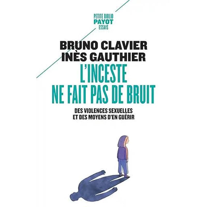 L'inceste ne fait pas de bruit : des violences sexuelles et des moyens d'en guérir