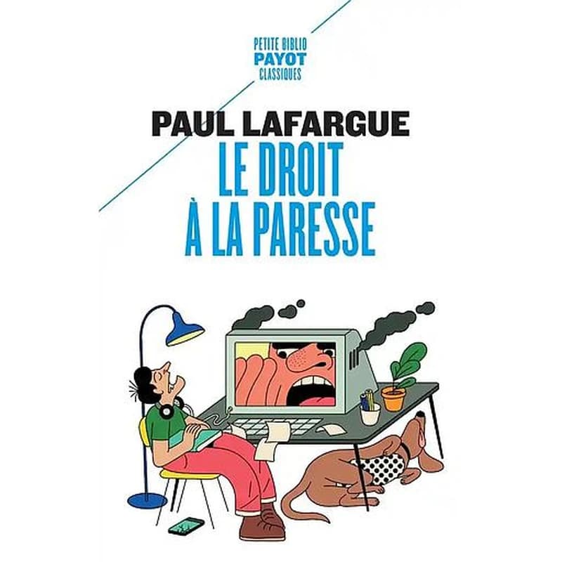 Le droit à la paresse ; suivi de Catéchisme des travailleurs