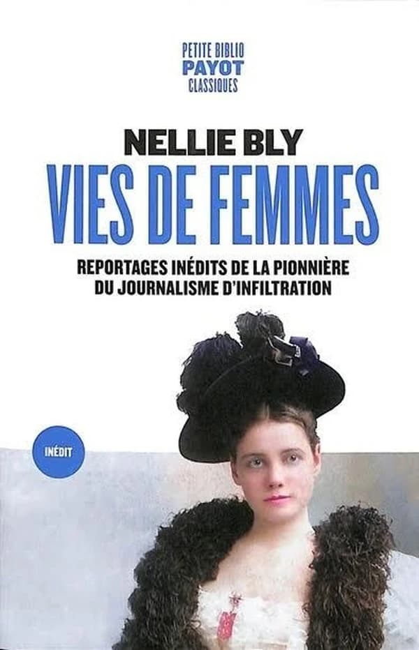 Vies de femmes : reportages inédits de la pionnière du journalisme d'infiltration
