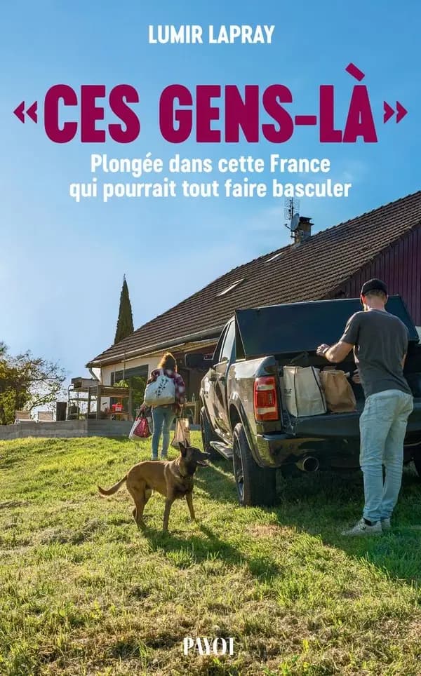 "Ces gens-là" : Plongée dans cette France qui pourrait tout faire basculer