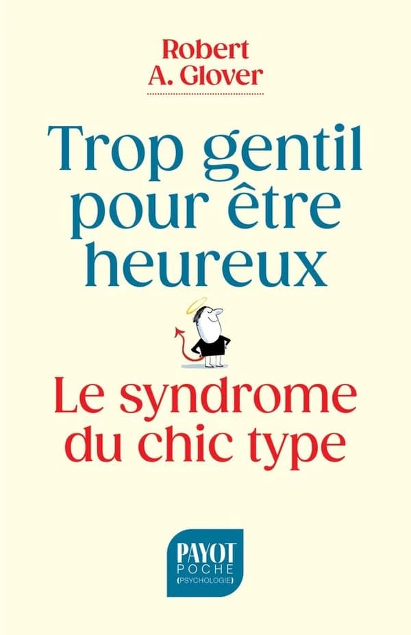 Trop gentil pour être heureux : Le syndrome du chic type