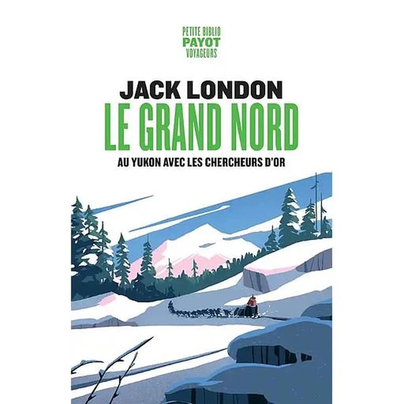 Le grand nord : au Yukon avec les chercheurs d'or