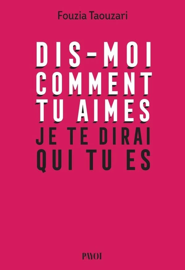 Dis-moi comment tu aimes je te dirai qui tu es
