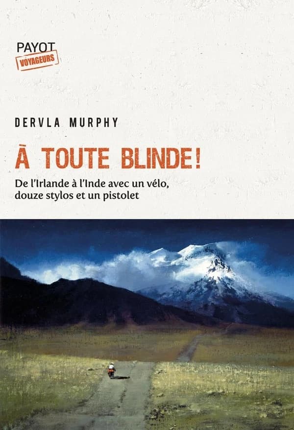 A toute blinde ! : de l'Irlande à l'Inde avec un vélo, douze stylos et un pistolet