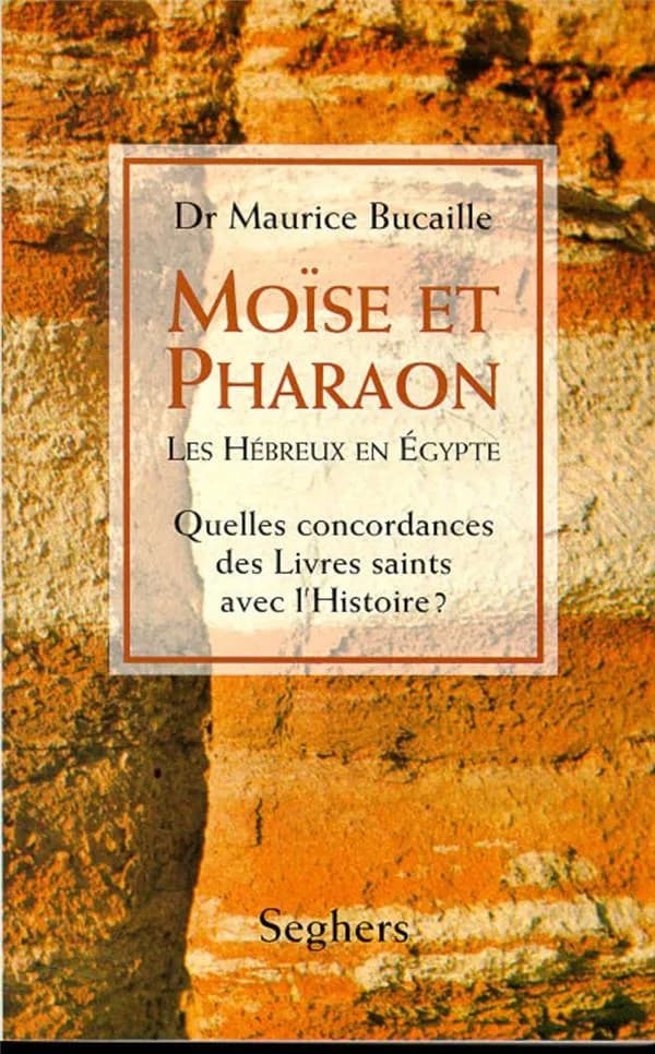 Moïse et Pharaon : les Hébreux en Egypte : quelles concordances des livres saints avec l'histoire?