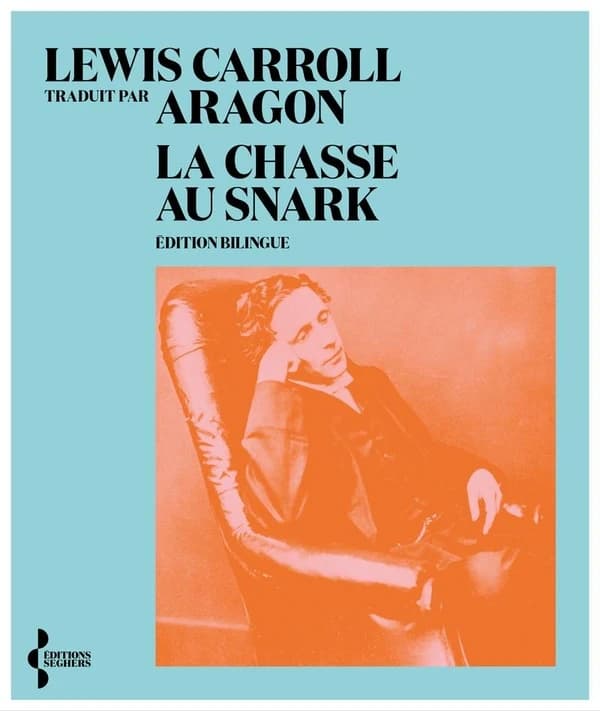 La chasse au snark (Éd. bilingue) Lewis Carroll ; traduit par Aragon