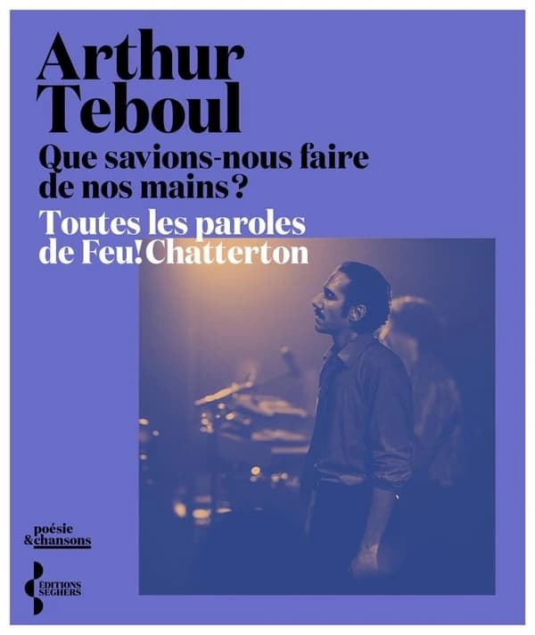 Que savions-nous faire de nos mains ? : toutes les paroles de Feu!Chatterton