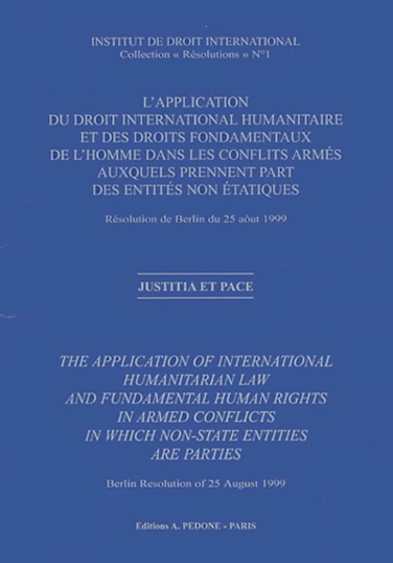 L'application du droit international humanitaire et des droits fondamentaux de l'homme dans les conflits armés auxquels prennent part des entités non étatiques : résolution de Berlin du 25 août 1999