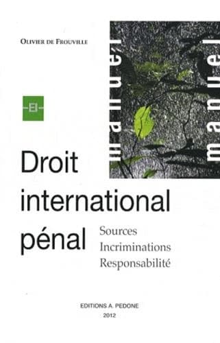 Droit international pénal : sources, incriminations, responsabilité