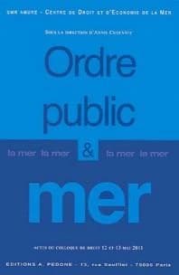 Ordre public et mer : actes du colloque de Brest, 12 et 13 mai 2011