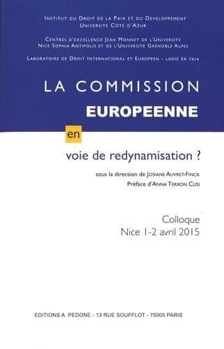 La Commission européenne en voie de redynamisation ? : colloque international de Nice des 1er et 2 avril 2015